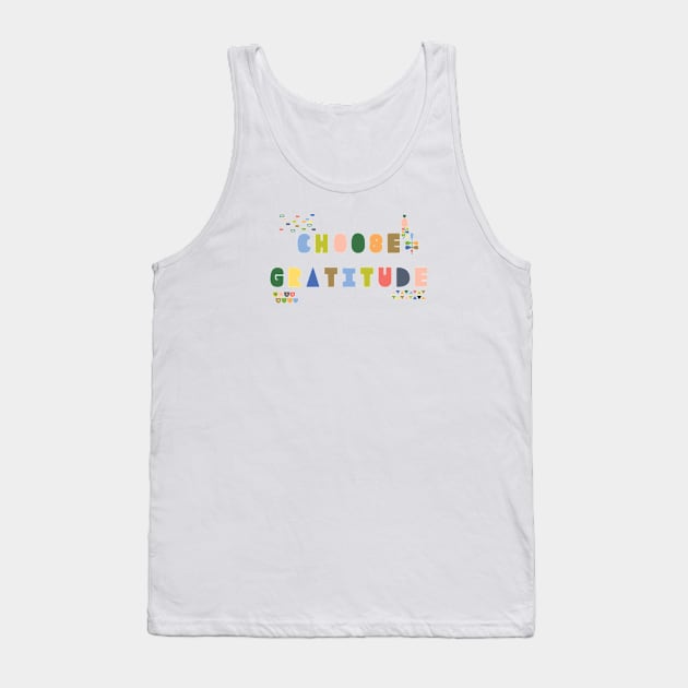 Choose Gratitude Tank Top by shinyorangedreams